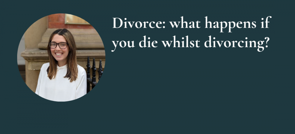 Divorce: what happens if you die whilst divorcing?