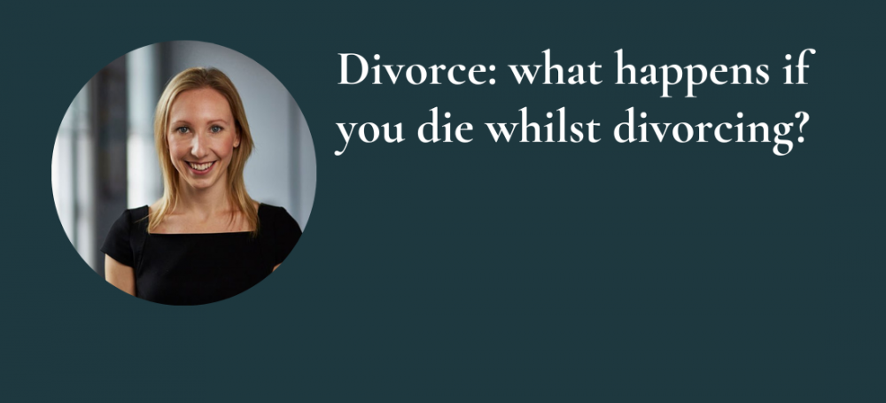 Divorce: what happens if you die whilst divorcing?