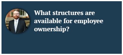 What structures are available for employee ownership? 21 June 2021