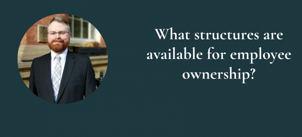 What structures are available for employee ownership?
