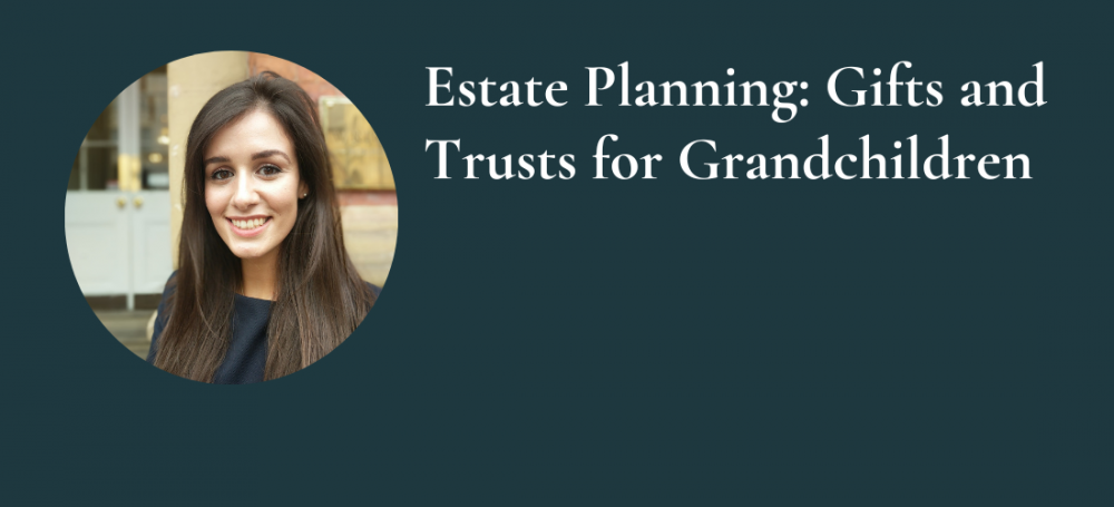 Estate Planning: Gifts and Trusts for Grandchildren