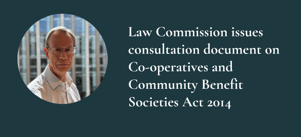 Article by Malcolm Lynch, Wrigleys Solicitors, Law Commission issues consultation document on Co-operatives and Community Benefit Societies Act 2014