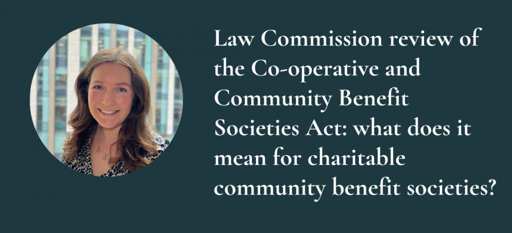 Law Commission review of the Co-operative and Community Benefit Societies Act: what does it mean for charitable community benefit societies?