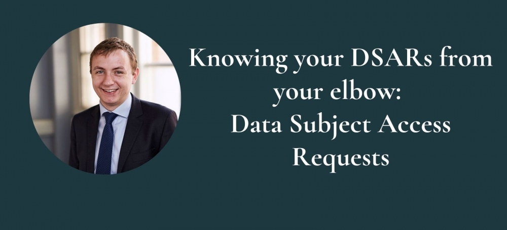 Knowing your DSARs from your elbow: Data Subject Access Requests